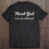 Thank God I'm An Atheist Tee