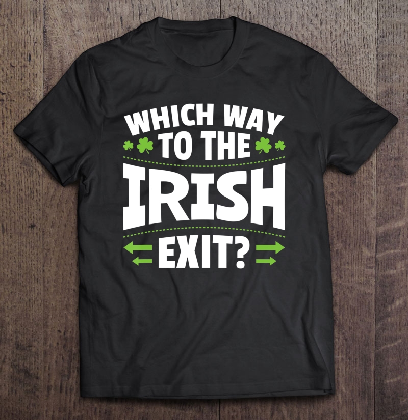 Which Way To The Irish Exit Shirt