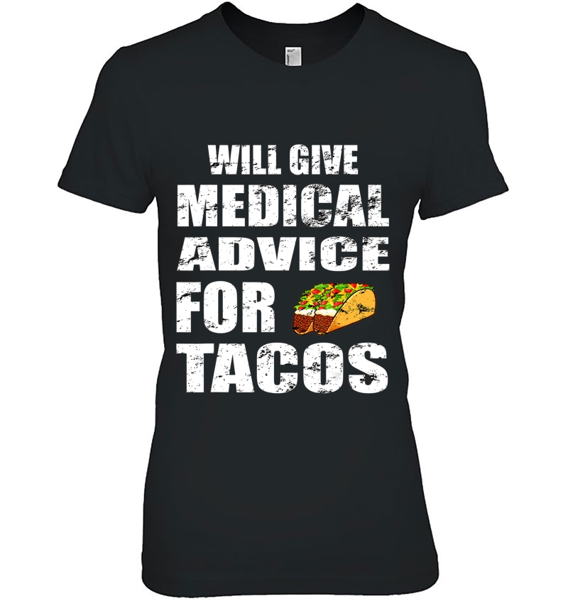 Will Give Medical Advice For Tacos Shirt Nurse Doctor Gift Hoodie