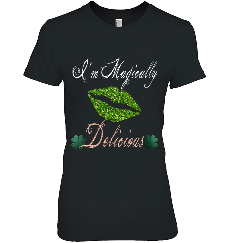 Womens I'm Magically Delicious Shirt- St. Patrick Day Hoodie