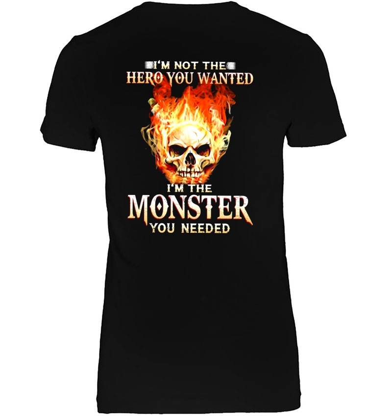 I'm Not The Hero You Wanted I'm The Monster You Needed Fire Skull Version Hoodie