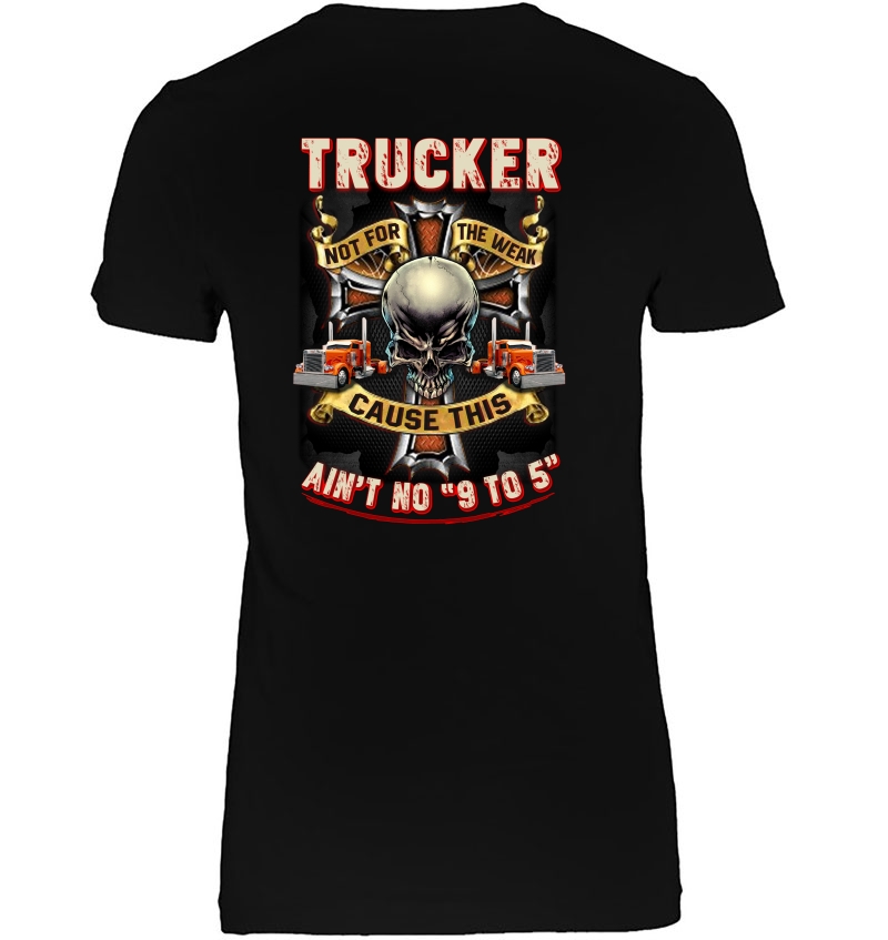 Trucker Not For The Weak Cause This Ain't No 9 To 5 Skull Version Hoodie