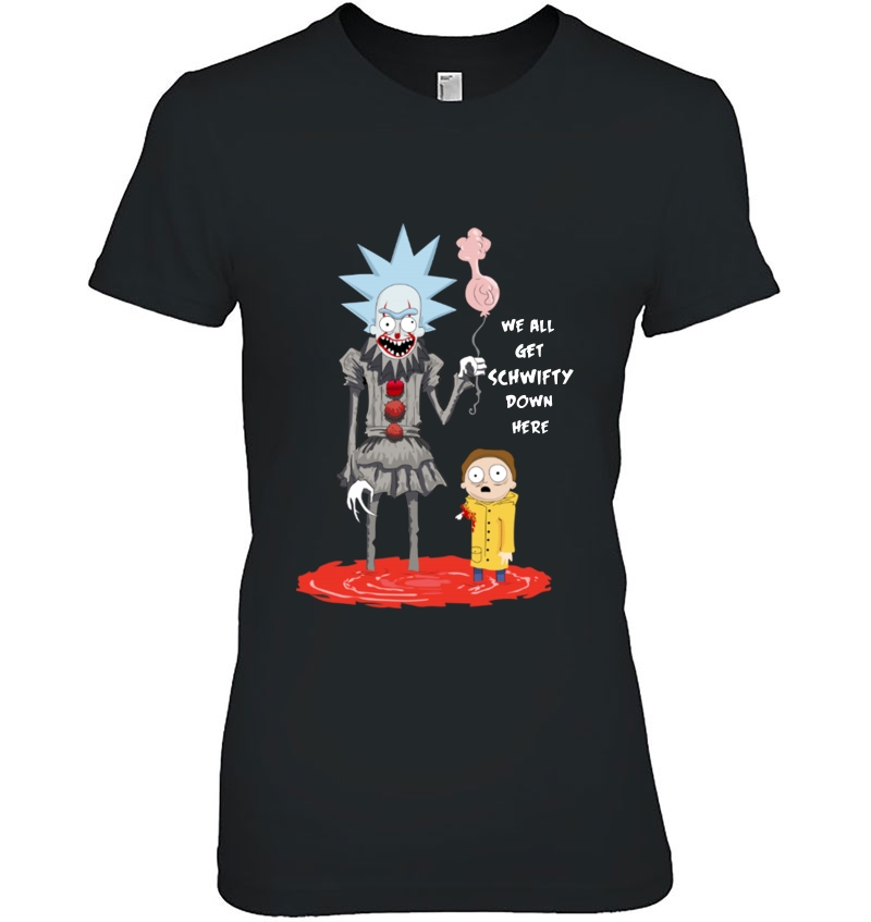 We All Get Schwifty Down Here Funny IT Rick & Morty Hoodie