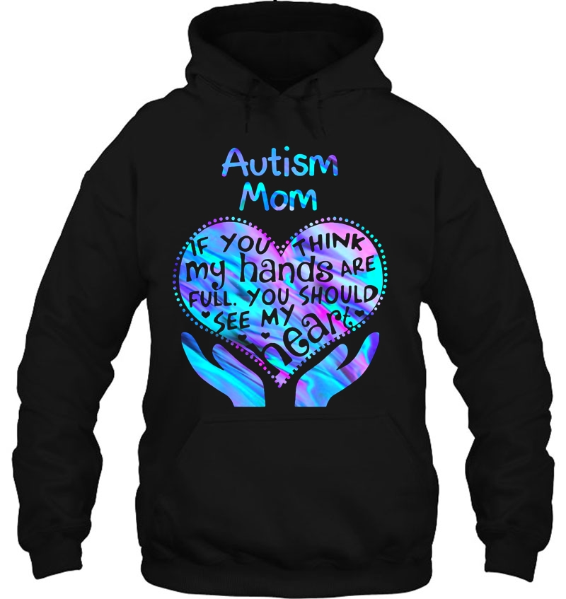 Autism Mom If You Think My Hands Are Full You Should See My Heart Mugs