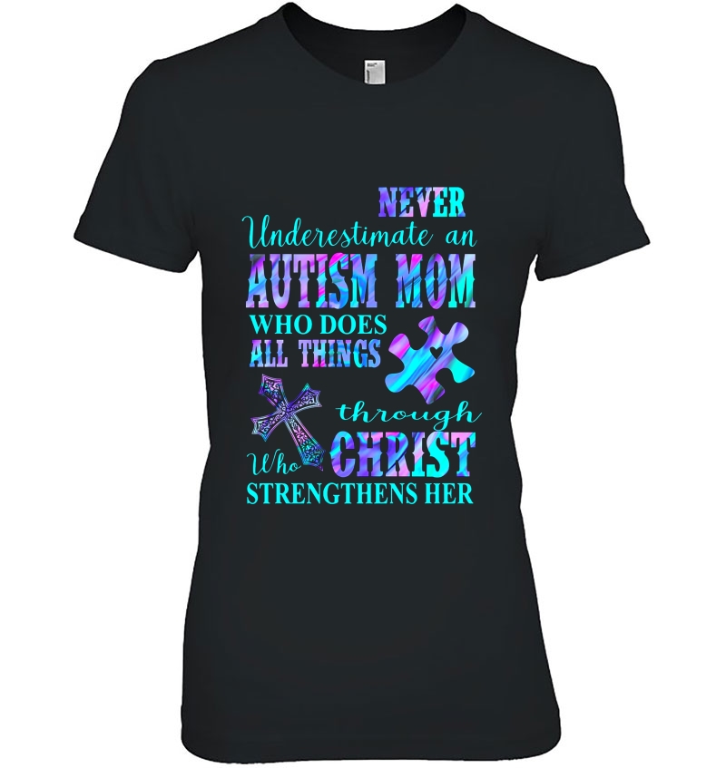 Never Underestimate An Autism Mom Who Does All Things Through Christ Hoodie