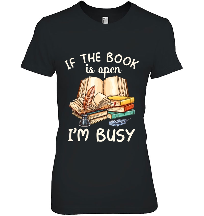 If The Book Is Open I'm Busy Funny Book Lover Hoodie