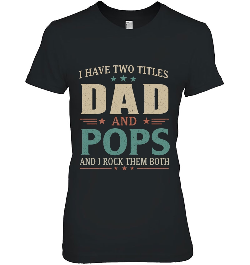 I Have Two Titles Dad And Pops And I Rock Them Both Vintage Version Hoodie