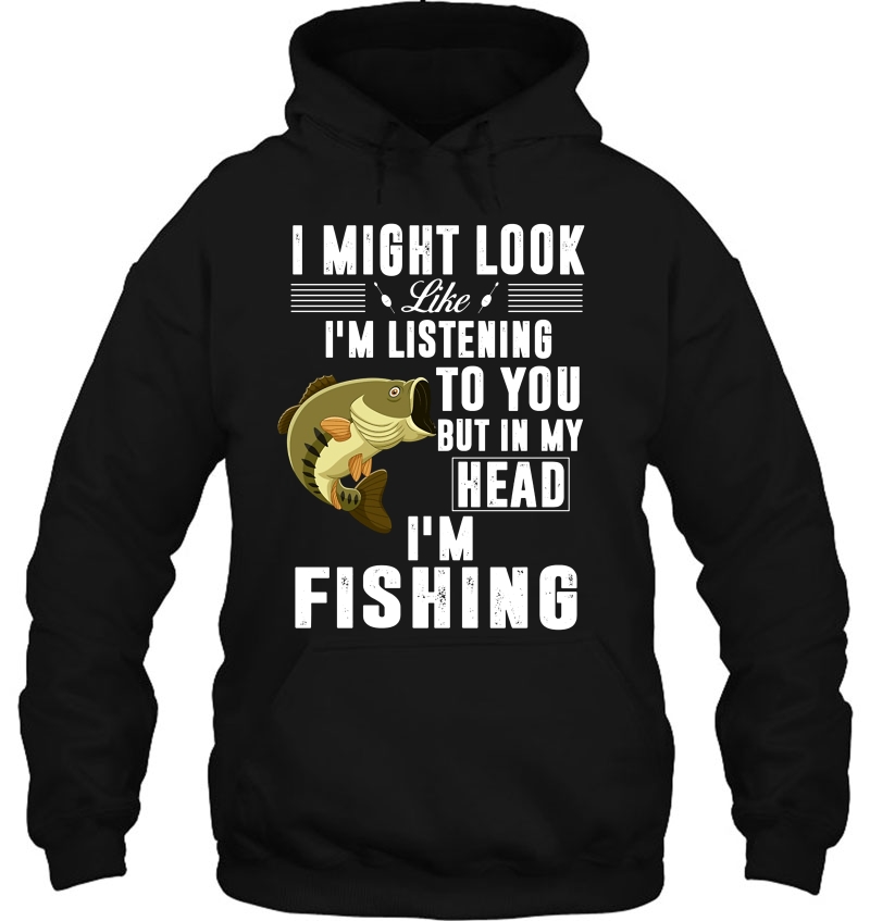 I Might Look Like I'm Listening To You But In My Head I'm Fishing Fisherman Mugs