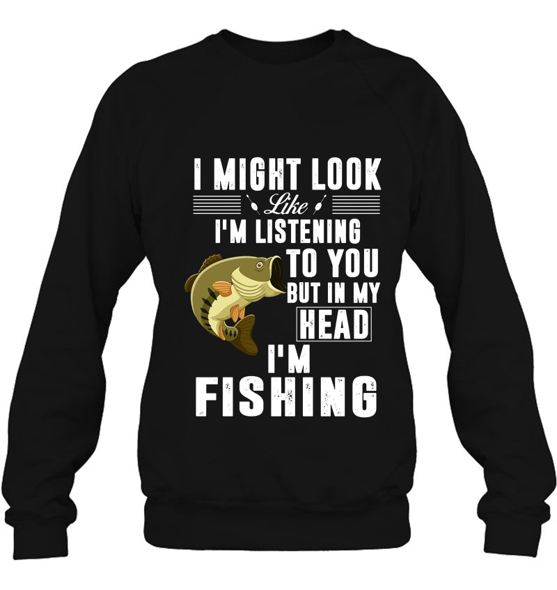 I Might Look Like I'm Listening To You But In My Head I'm Fishing Fisherman Mugs