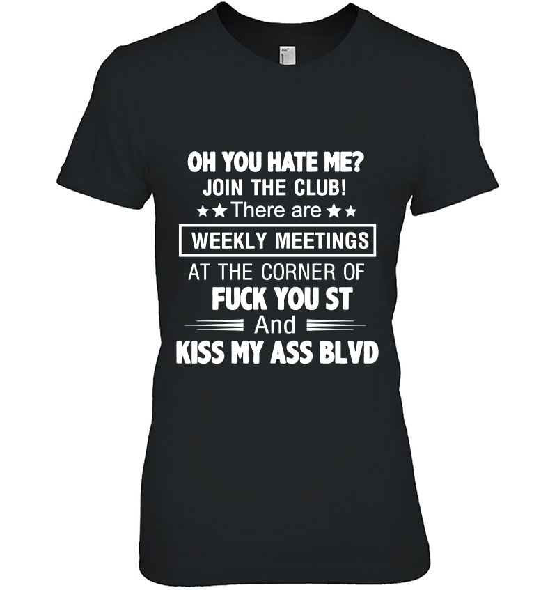 Oh You Hate Me Join The Club Fuck You St. And Kiss My Ass Blvd Version2 Hoodie