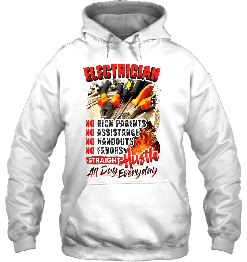 Electrician No Rich Parents Straight Hustle All Day Everyday Hoodie