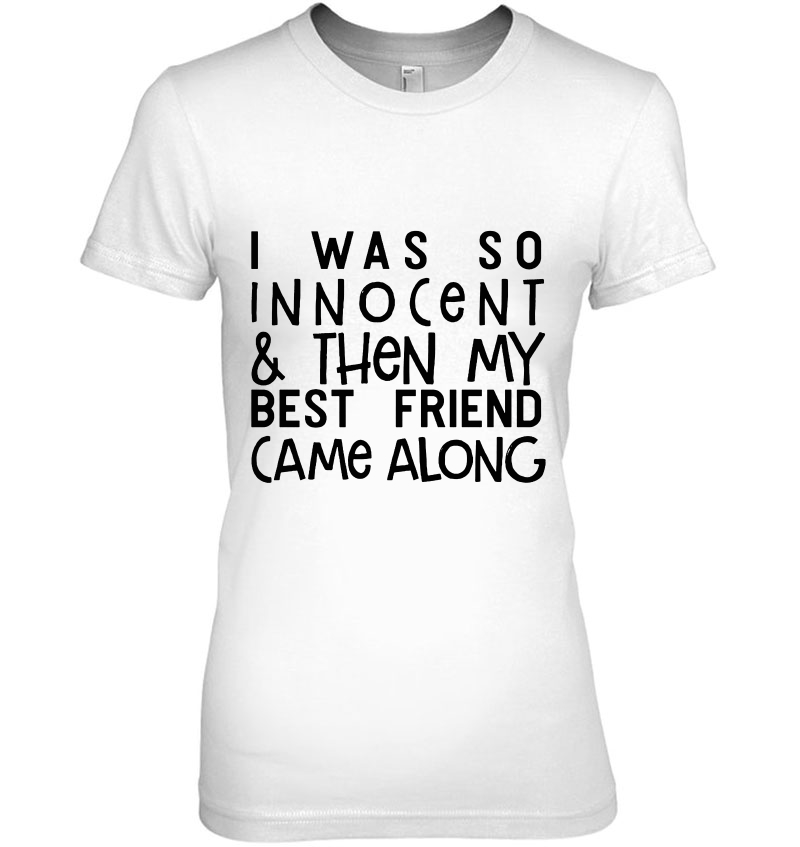 I Was So Innocent & Then My Best Friend Came Long White Version Hoodie