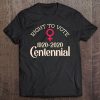 1920-2020 Right To Vote Centennial Suffrage Women's Rights Tee