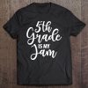 5Th Grade Is My Jam Teacher Appreciation Gifts - Teaching Tee