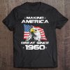 60Th Birthday Gift Usa Flag Making America Great Since 1960 Ver2 Tee