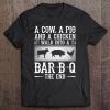 A Cow, A Pig And A Chicken Walk Into A Bar B Q The End - Bbq Tee