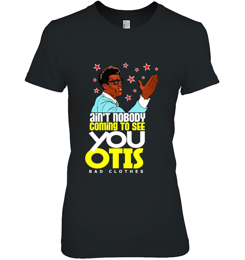 Ain't Nobody Coming To See You, Otis () Hoodie