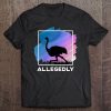 Allegedly Ostrich Funny Flightless Bird Tee