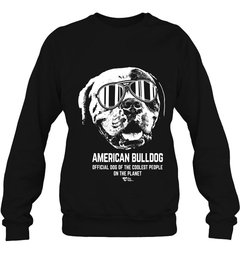 American Bulldog Official Dog Of The Coolest Lovers Sweatshirt