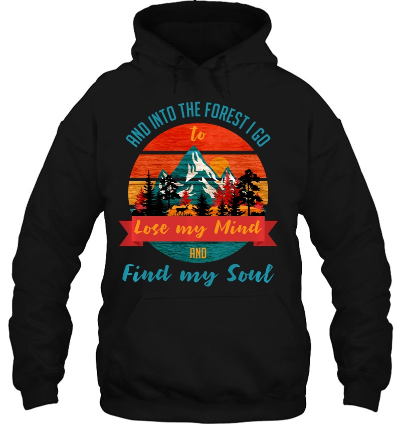 And Into The Forest I Go To Lose My Mind Find My Soul Pullover Mugs