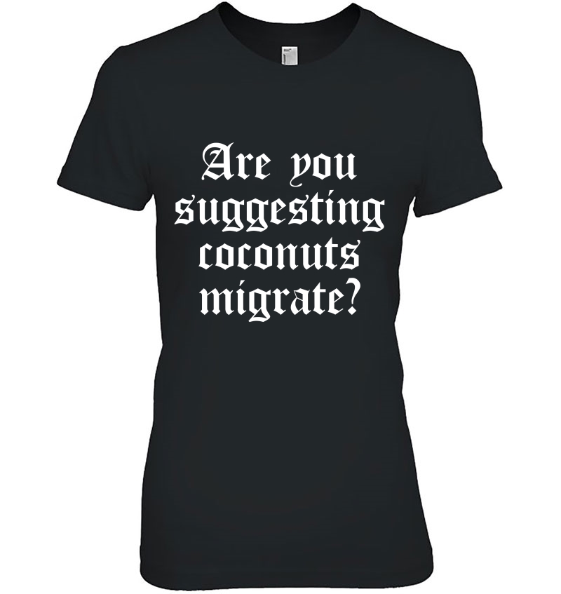 Are You Suggesting Coconuts Migrate Tee Funny Gift Hoodie