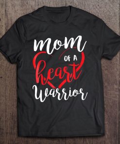 Beautiful Mom Of A Heart Warrior Chd Awareness Shir Tee