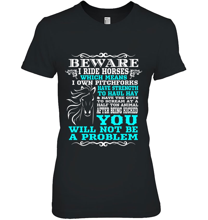Beware I Ride Horses Funny Horse - Horse Lover Ladies Tee