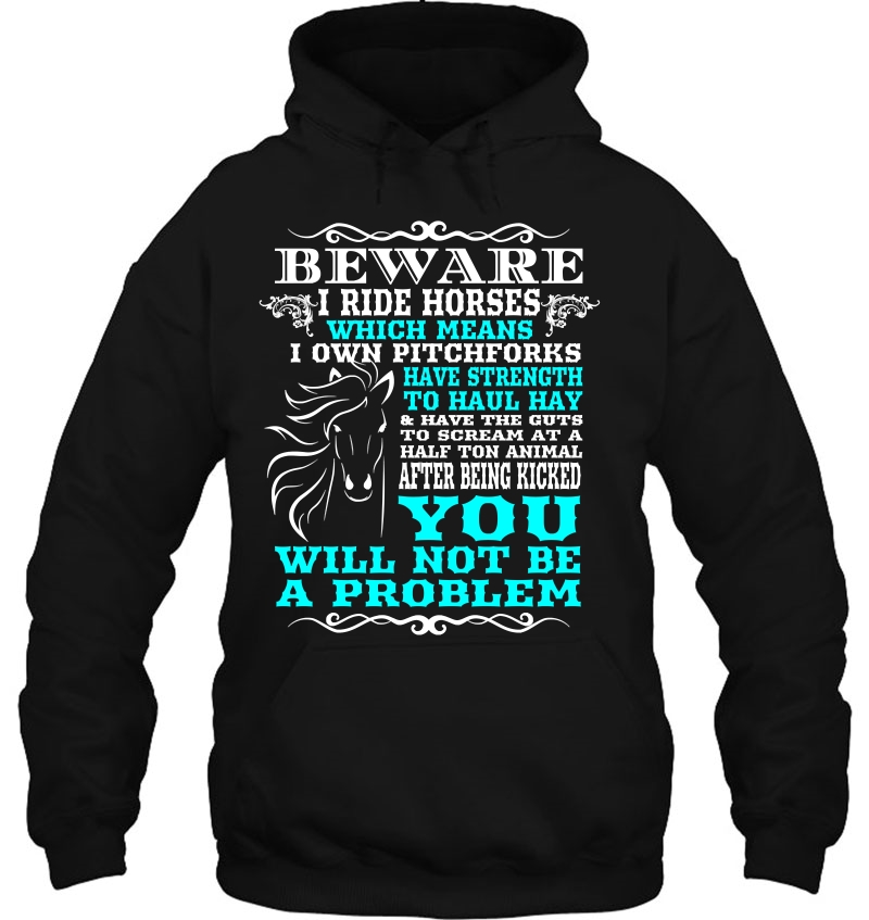 Beware I Ride Horses Funny Horse - Horse Lover Hoodie