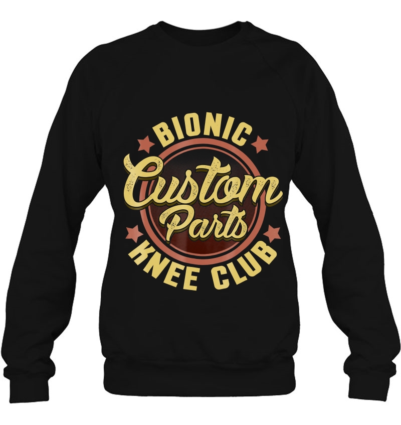 Bionic Knee Club Custom Parts Funny Knee Replacement Sweatshirt