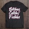 Bitches Catch Fishes Funny Fishing Women Sassy Tank Top Tee