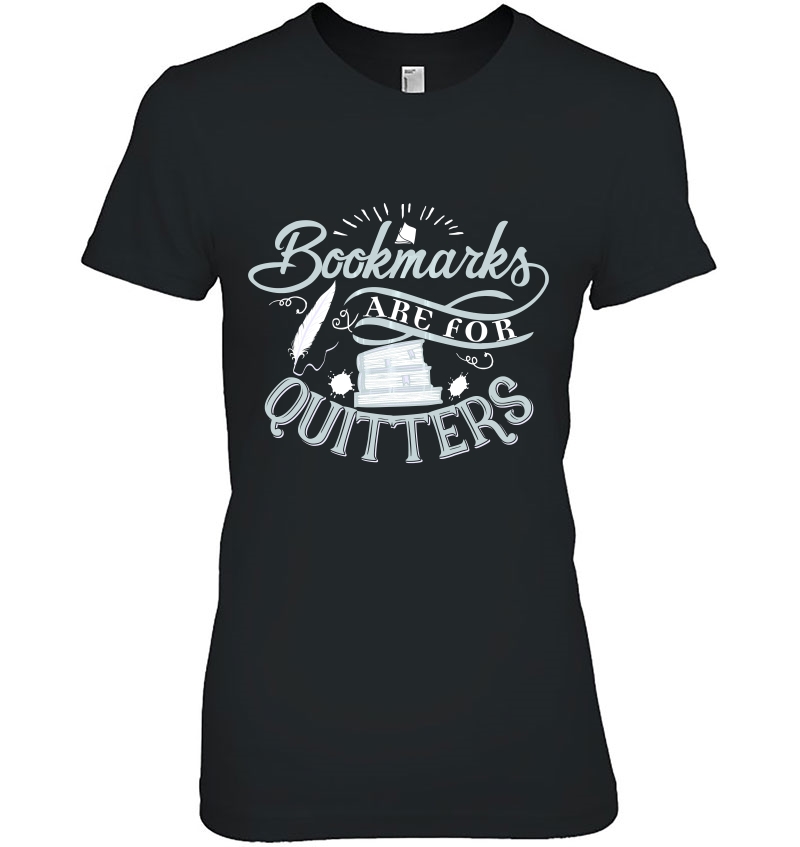 Bookmarks Are For Quitters Shirt For Reading Students Lovers Hoodie