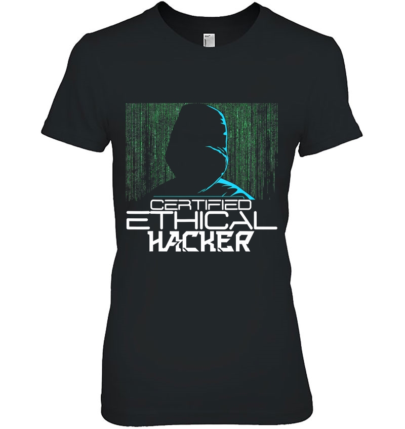 Certified Ethical Hacker Tshirt Cyber Security Shirt Hoodie