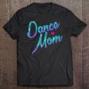 Dance Mom Dancing Mommy Mother Disco Tee