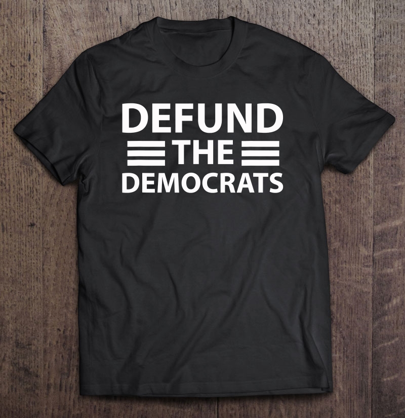 Defund The Democrats Funny Parody Social Distancing Dems Shirt