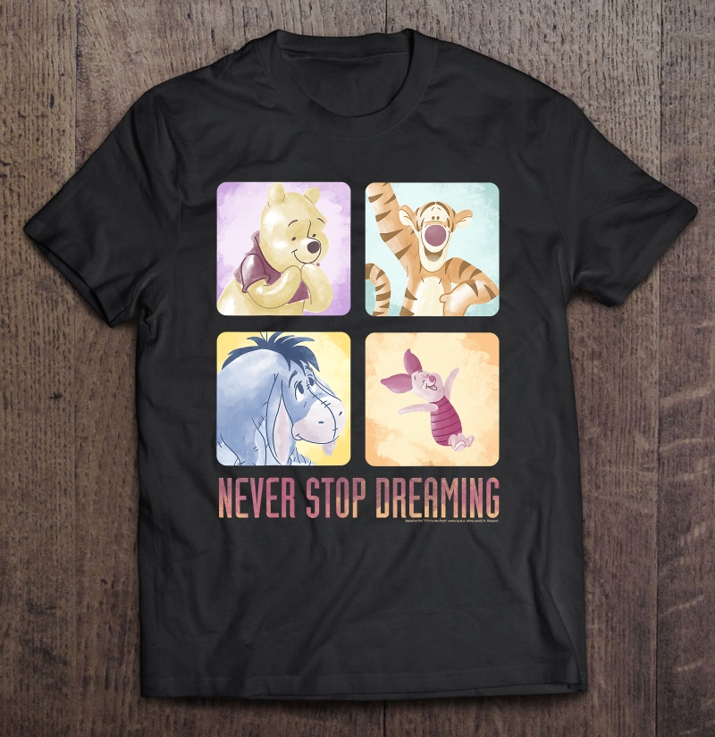 Winnie The Pooh Group Shot Never Stop Dreaming Shirt