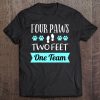 Dog Agility Apparel Four Paws Two Feet One Team Dog Trainer Tee