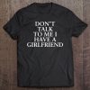 Don't Talk To Me I Have A Girlfriend Valentine Tee