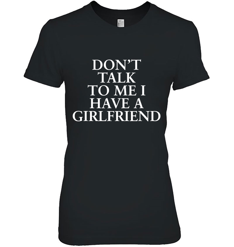 Don't Talk To Me I Have A Girlfriend Valentine Hoodie