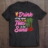 Drink In My Hand Toes In The Sand Funny Beach Tee