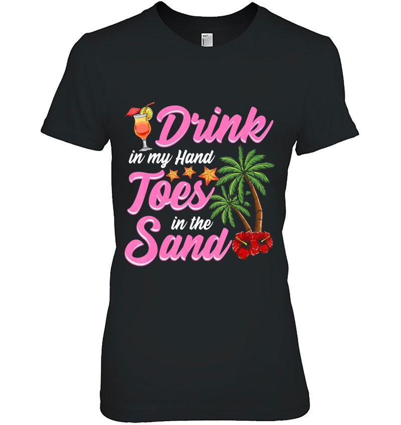 Drink In My Hand Toes In The Sand Funny Beach Hoodie