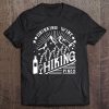 Drinking Wine And Hiking Pines Camping Tee