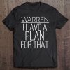 Elizabeth Warren 2020 I Have A Plan For That Tee