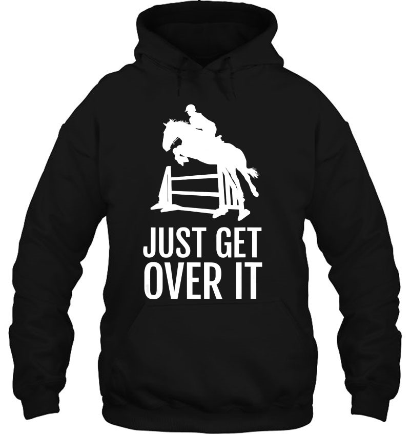 Equestrian Horse Show Shirt Women Girls Men Just Get Over It Mugs