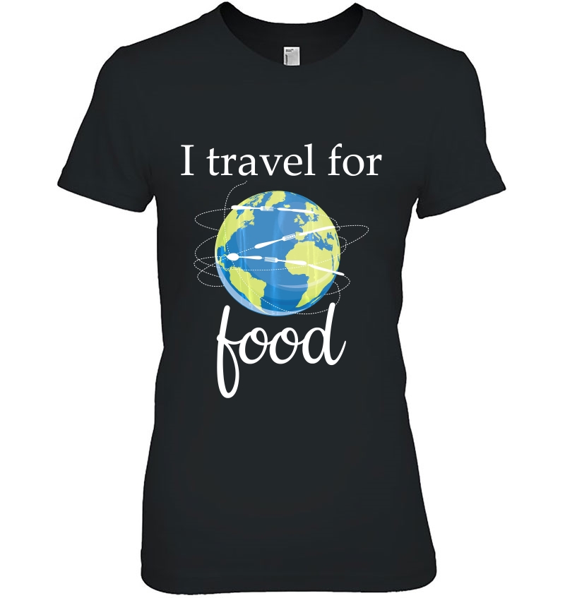 Foodie Shirt I Travel For Food Traveller Hoodie