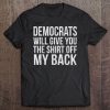 Anti-Democrat Off My Back Republican Tee