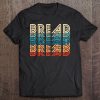 Bread Retro Vintage Carb Gluten Food Lover Foodie Gift Tee