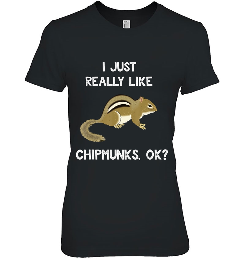 Chipmunk I Just Really Like Shirts For Kids Ladies Tee