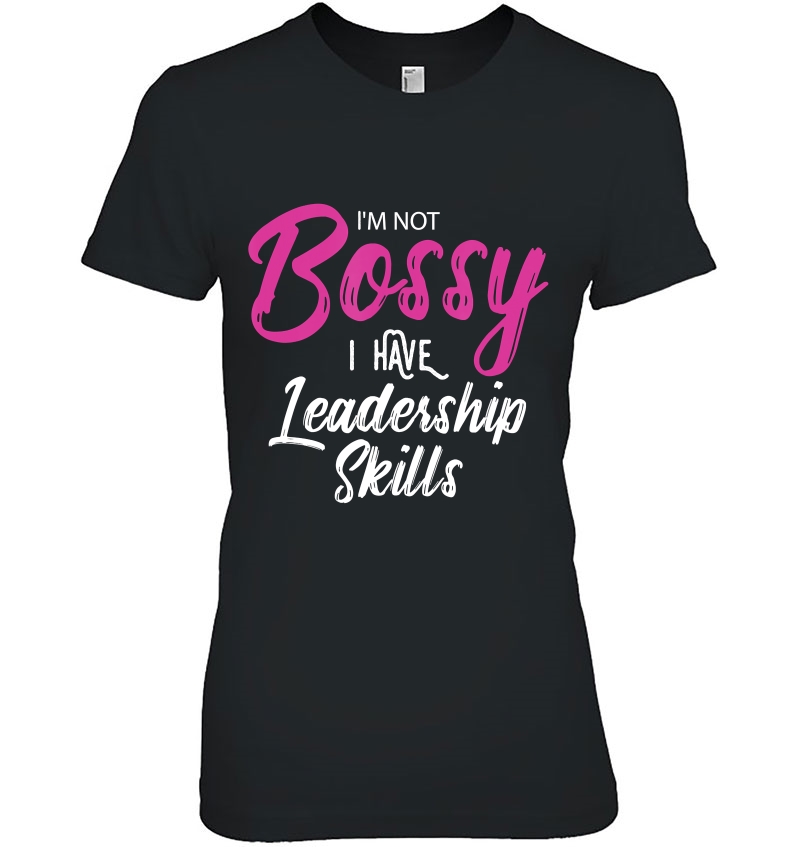 Girl Boss Gift I'm Not Bossy I Have Leadership Skills Hoodie