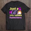 Hamster Shirt Just A Girl Who Loves Hamsters Gift Tee