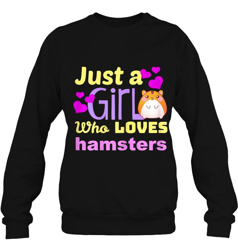 Hamster Shirt Just A Girl Who Loves Hamsters Gift Sweatshirt
